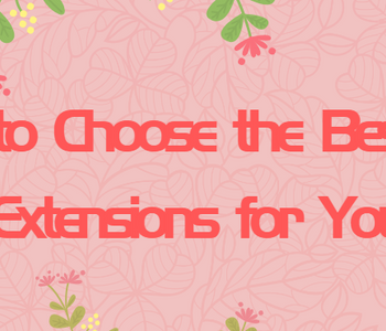 How to Choose the Best Hair Extensions for You