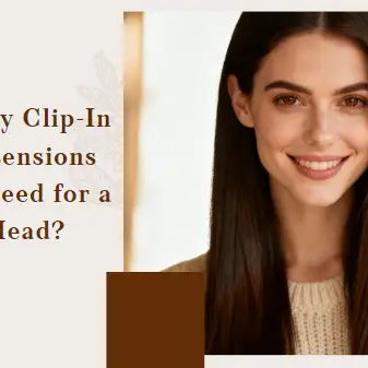 How Many Clip-In Hair Extensions Do You Need for a Full Head?