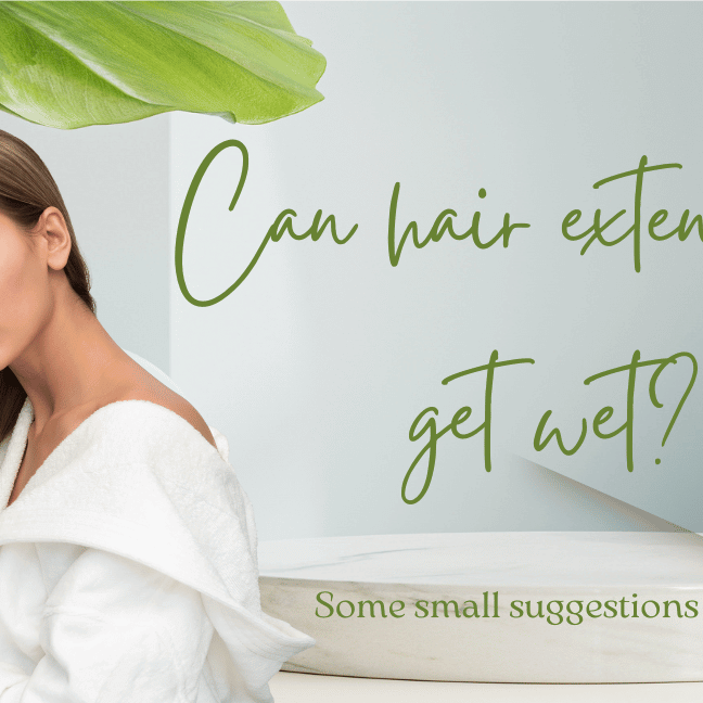 Hair extensions can get wet?