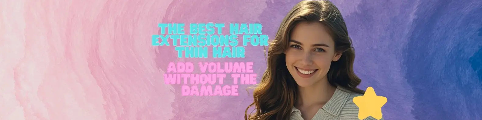 The Best Hair Extensions for Thin Hair: Add Volume Without the Damage