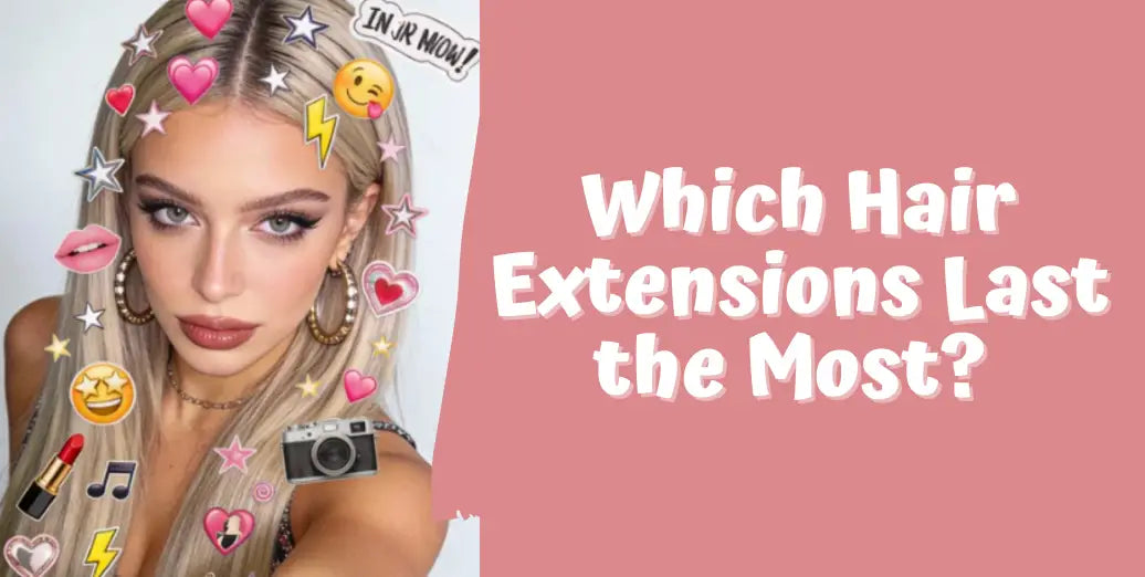 Which Hair Extensions Last the Most? A Professional Analysis and Comparison