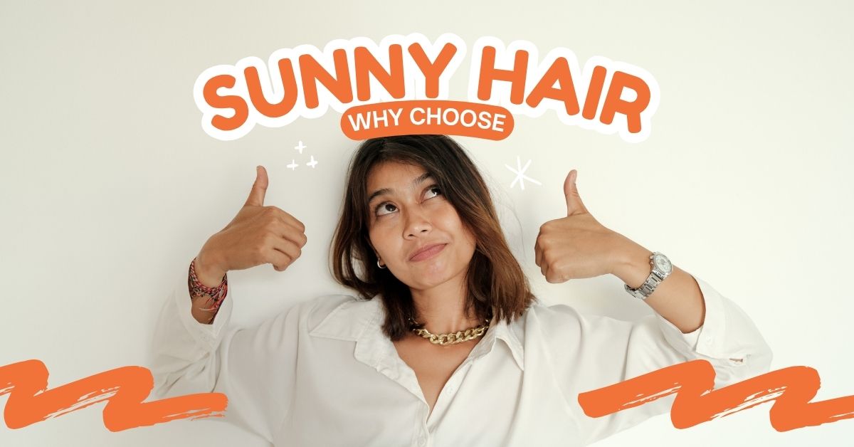 Why Choose Sunny Hair?